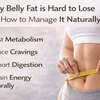 Why Belly Fat is Hard to Lose and How to Manage It Naturally