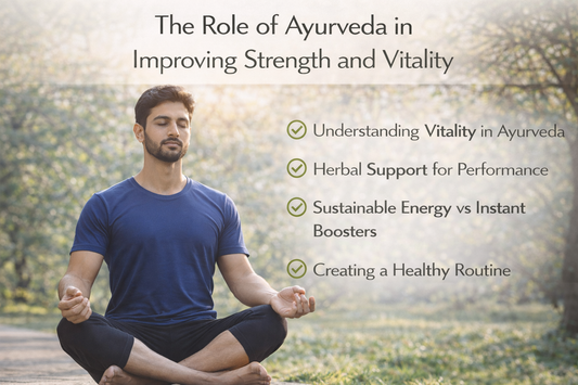 The Role of Ayurveda in Improving Strength and Vitality